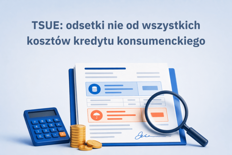 Ilustracja przedstawiająca umowę kredytu konsumenckiego pod lupą, kalkulator i monety, symbolizująca wyrok TSUE dotyczący naliczania odsetek od kosztów kredytu.